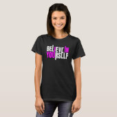 Believe In Yourself Motivational Quote T-shirt (Voorkant volledig)