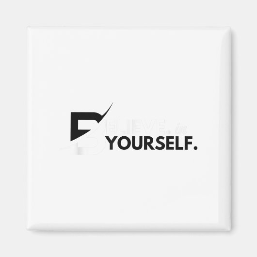 Believe In Yourself Sitive Message Motivational Me Magneet (Voorkant)