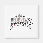 Believe In Yourself Sitive Message Motivational Wo Magneet (Voorkant)