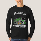 Believe In Yourself Trash Garbage Truck Driver Rac T-shirt (Voorkant)