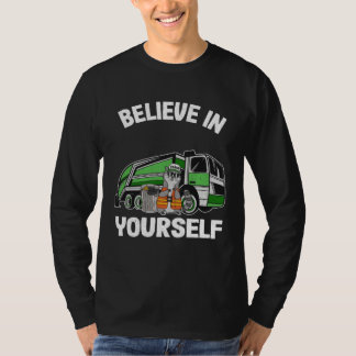 Believe In Yourself Trash Garbage Truck Driver Rac T-shirt