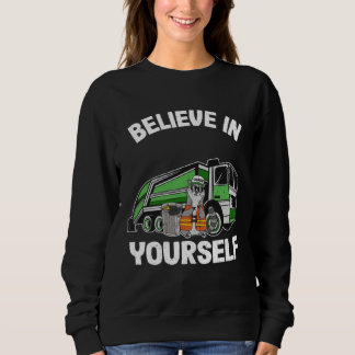 Believe In Yourself Trash Garbage Truck Driver Rac Trui