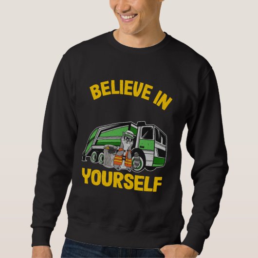 Believe In Yourself Trash Garbage Truck Driver Rac Trui (Voorkant)