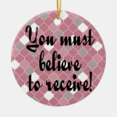 Believe to Receive Ceramic Ceramic Ornament Keramisch Ornament (Voorkant)