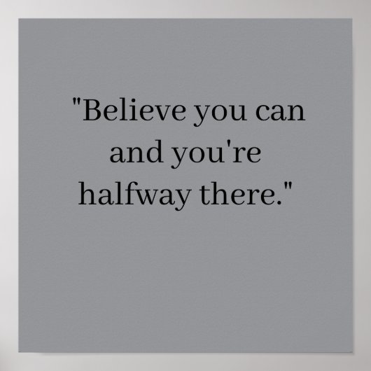  Believe you can and you're halfway there Poster (Voorkant)