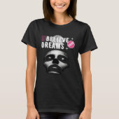 Believe Your Dreams Black 1 T-shirt (Voorkant)