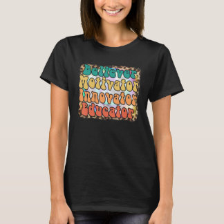 Believer Motivator Innovator Educator Leerleraar T-shirt