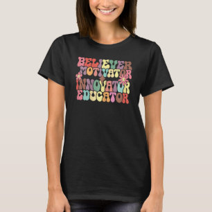 Believer Motivator Innovator Educator Motivatie T-shirt