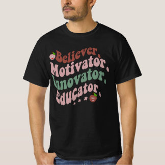 Believer Motivator Innovator Educator Teacher Gift T-shirt