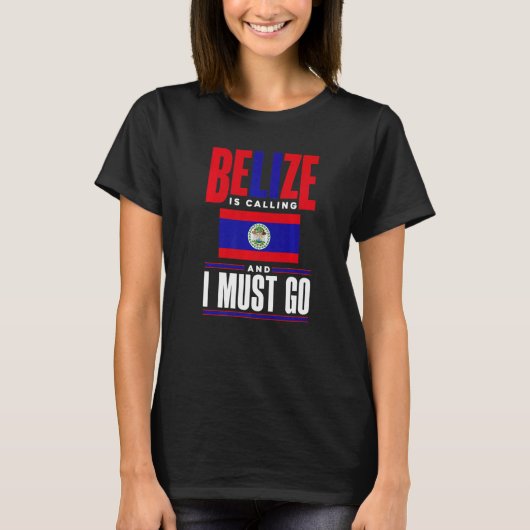 Belize Belizean Belize Flag Belize Is Calling And T-shirt (Voorkant)