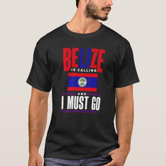 Belize Belizean Belize Flag Belize Is Calling And T-shirt (Voorkant)
