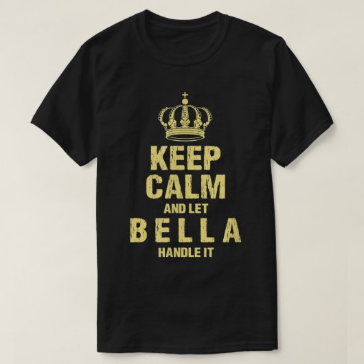 Bella Keep Calm Personal Name Friends Nickname T-shirt (Design voorkant)