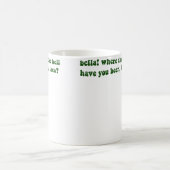 Bella Where The Hell Have You Been Loca Koffiemok (Center)