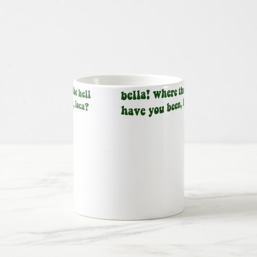 Bella Where The Hell Have You Been Loca Koffiemok (Center)