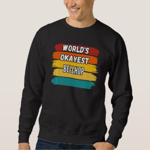 Bellhop World S Okayest Bellhop Sweat Trui