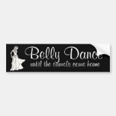 Belly Dance tot de kamelen thuiskomen Bumpersticker (Voorkant)