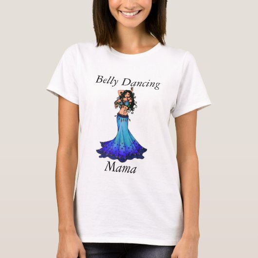 Belly Dancing Mama Shirt (Voorkant)