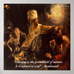 Belshazzar's Feast & Rembrandt Quote Poster