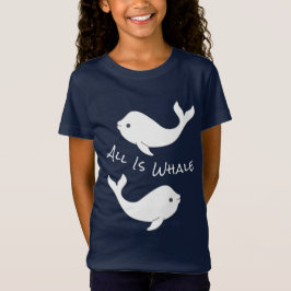 Beluga Whale Pun T-Shirt (Kind)