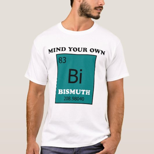 Bemoei je met je eigen bismut t-shirt (Voorkant)