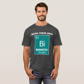 Bemoei je met je eigen bismut t-shirt (Voorkant volledig)