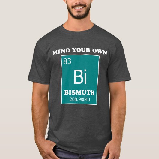 Bemoei je met je eigen bismut t-shirt (Voorkant)