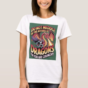Bemoei Je Niet Met De Zaken Van Draken Want Je Ben T-shirt