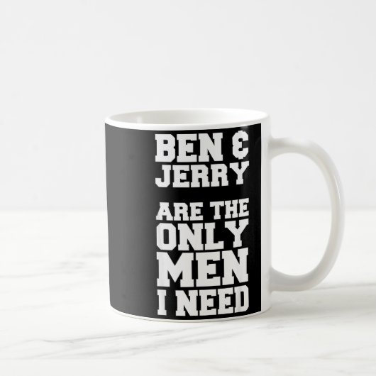 Ben &amp; Jerry Are The Only Men I Need  Koffiemok (Rechts)
