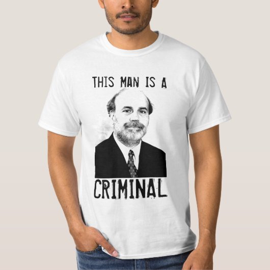 Ben Bernanke is een misdadige T-Shirt (Voorkant)