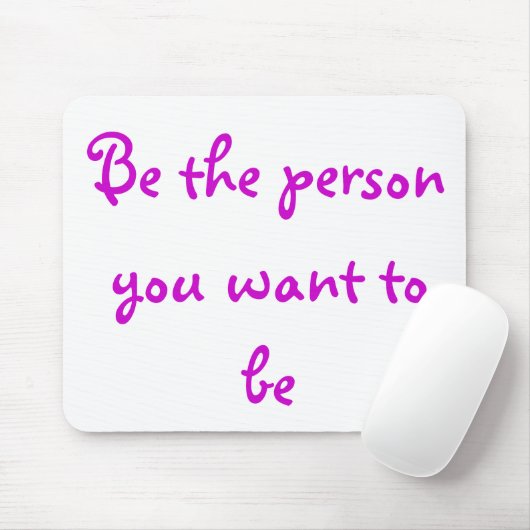Ben de persoon die je wilt zijn-mousepad muismat (Met muis)