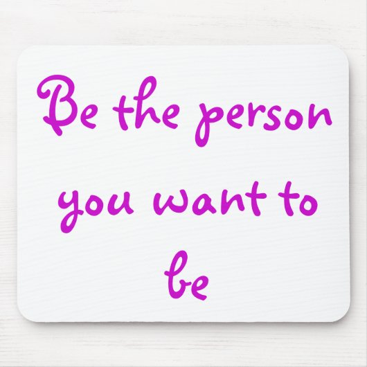 Ben de persoon die je wilt zijn-mousepad muismat (Voorkant)