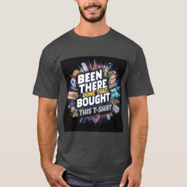 Ben er geweest, heb dat gedaan, heb dit T-shirt ge