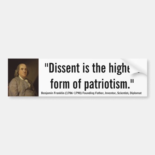 Ben Franklin Dissent is de hoogste vorm van patrio Bumpersticker (Voorkant)