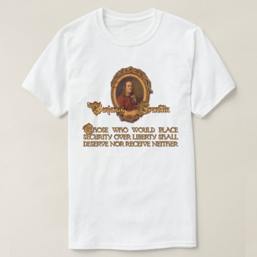 Ben Franklin Quote: Veiligheid boven vrijheid T-Sh T-shirt (Design voorkant)