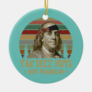 Ben Franklin Tax Deez Nuts 4 juli Mannen Women Keramisch Ornament