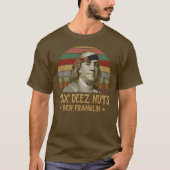 Ben Franklin Tax Deez Nuts 4th of July Men Women T-shirt (Voorkant)