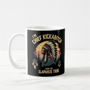 ben ik Chief Kickabitch van de Slapahoe Koffiemok