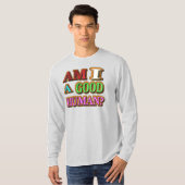 "Ben ik een goed persoon?" Cute Design. Bestel nu T-shirt (Voorkant volledig)