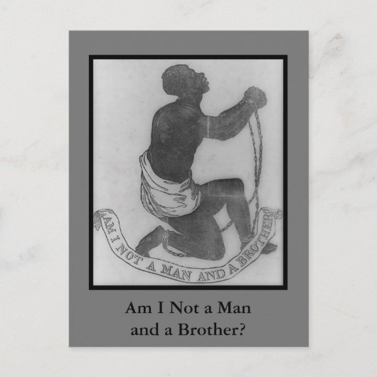Ben ik geen Man en een broer?  antislavernij Briefkaart (Voorkant)