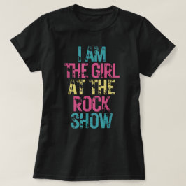  ben ik het meisje op het rock Show, rock muziek T-shirt