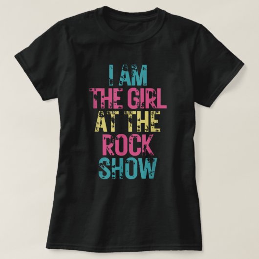  ben ik het meisje op het rock Show, rock muziek T-shirt (Design voorkant)