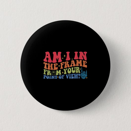 Ben ik in het kader vanuit jouw standpunt_  ronde button 5,7 cm (Voorkant)