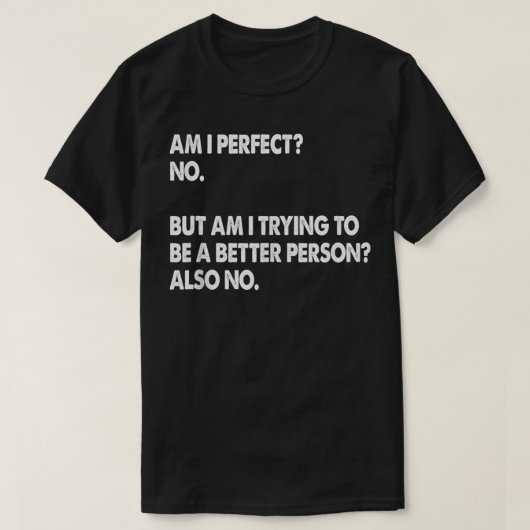 Ben ik perfect geen grappige cadeautjes t-shirt (Design voorkant)
