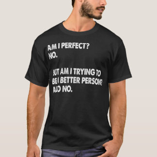 Ben ik perfect geen grappige cadeautjes t-shirt