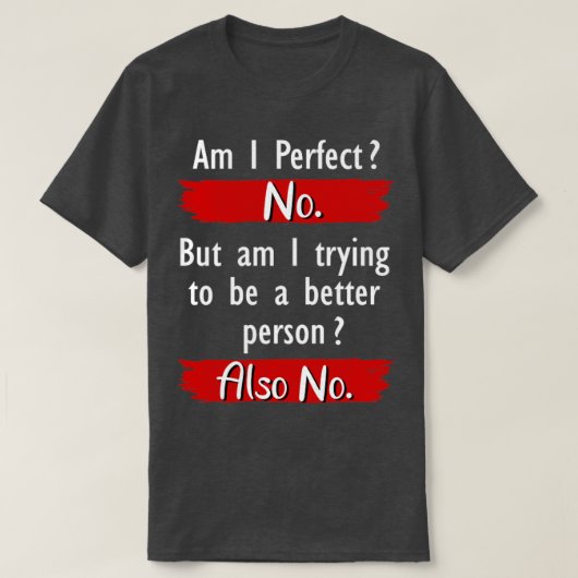 Ben ik perfect geen grappigheid t-shirt (Design voorkant)