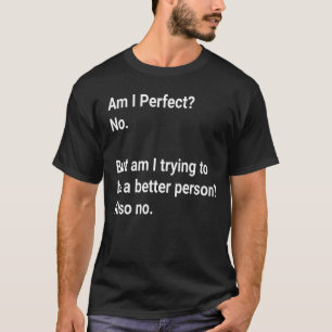 Ben ik perfect? Nee, maar ik doe mijn best - Sarca T-shirt