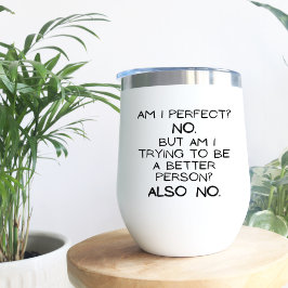 Ben ik perfect, nee! Minimal Funny Gift Wine Tumbl