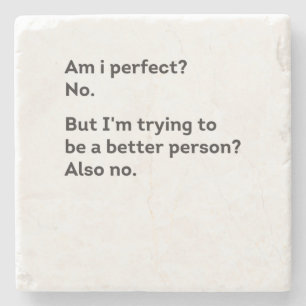 Ben ik perfect? Nee, probeer ik nog wat grappiger  Stenen Onderzetter