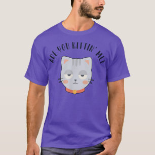 Ben je aan het koren op m'n kat? t-shirt