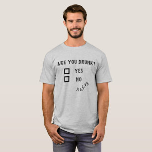 Ben je Dronken? Ja Nee Tacos Grappig Drinkende Hum T-shirt